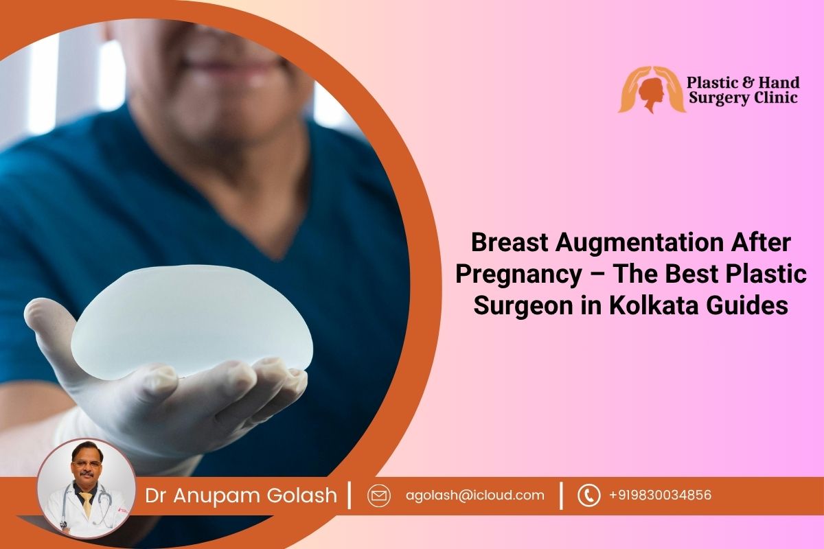 Breast Augmentation After Pregnancy – The Best Plastic Surgeon in Kolkata Guides