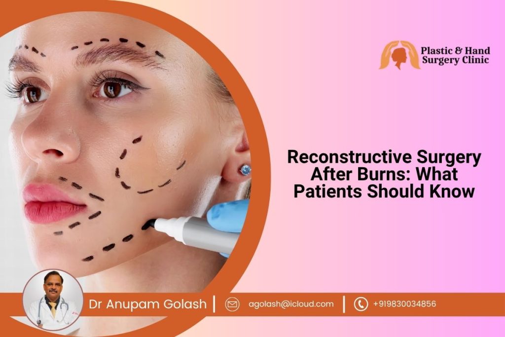 Reconstructive Surgery After Burns: What Patients Should Know from a Cosmetic Surgeon in Kolkata